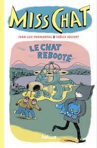 Jean-Luc Fromental et Joëlle Jolivet - Miss Chat 4 - Le Chat rebooté - 4.
