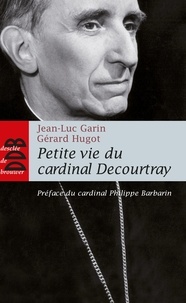 Jean-Luc Garin et Gérard Hugot - Petite vie du cardinal Decourtray.