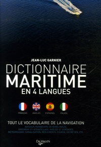 Jean-Luc Garnier - Dictionnaire maritime en 4 langues - Tout le vocabulaire de la navigation.