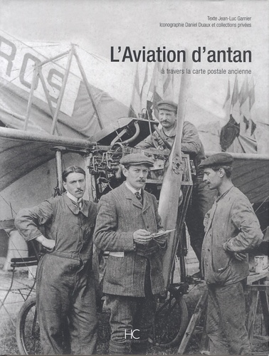 Jean-Luc Garnier - L'Aviation d'antan - A travers la carte postale ancienne.
