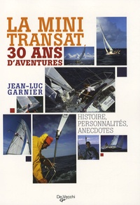 Jean-Luc Garnier - La mini-transat - 30 ans d'aventures.