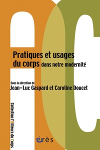 Jean-Luc Gaspard et Caroline Doucet - Pratiques et usages du corps dans notre modernité.