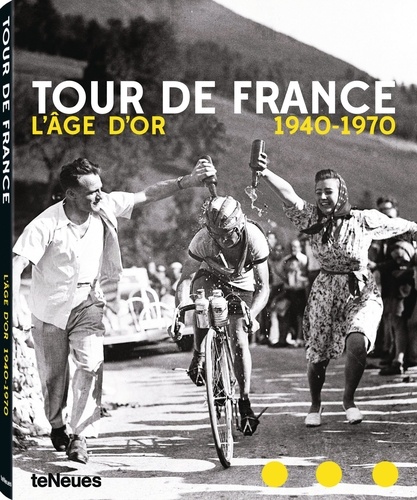 Jean-Luc Gatellier - Tour de France - L'âge d'or 1940-1970.