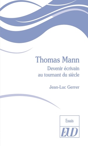 Thomas Mann Devenir écrivain Au Tournant Du Siècle Poche