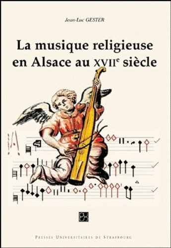 Jean-Luc Gester - La Musique Religieuse En Alsace Au 17eme Siecle.