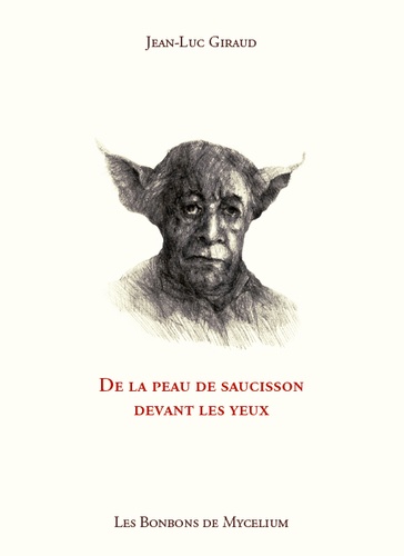 Jean-Luc Giraud - De la peau de saucisson dans les yeux.