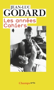 Jean-Luc Godard - Les années Cahiers (1950 à 1959).