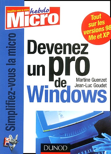 Jean-Luc Goudet et Martine Guenzet - Devenez Un Pro De Windows.
