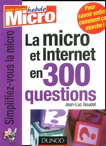 Jean-Luc Goudet - La Micro Et Internet En 300 Questions.