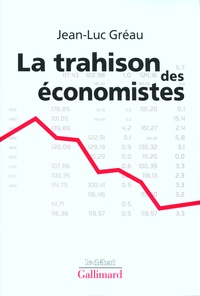 Jean-Luc Gréau - La trahison des économistes.