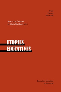 Jean-Luc Guichet et Alain Maillard - Utopies éducatives.