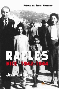 Jean-Luc Guillet - Rafles, Nice 1942-1944.