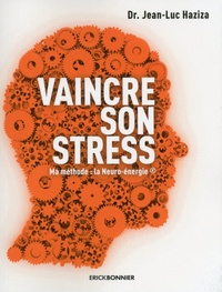 Jean-Luc Haziza - Vaincre son stress.