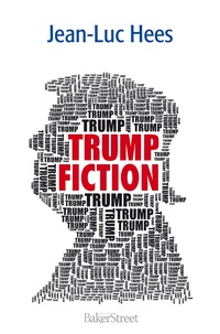 Jean-Luc Hees - Trump Fiction - Pensées chimériques.