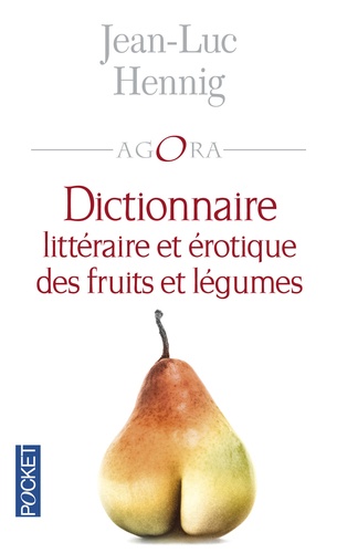 Jean-Luc Hennig - Dictionnaire littéraire et érotique des fruits et légumes.