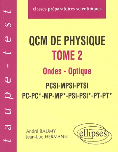 Jean-Luc Hermann et André Baumy - Qcm De Physique. Tome 2, Ondes, Optique Pcsi-Mpsi-Ptsi-Pc-Pc*-Mp-Mp*-Psi-Psi*-Pt-Pt*.