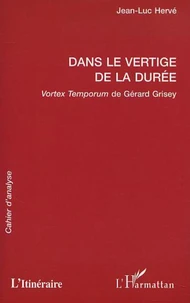 DANS LE VERTIGE DE LA DUREE: VORTEX TEMPORUM DE GERARD GRISEY