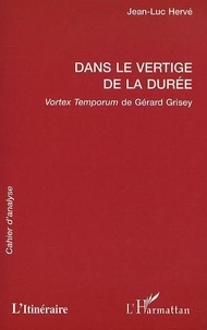 Jean-Luc Hervé - Dans Le Vertige De La Duree: Vortex Temporum De Gerard Grisey.