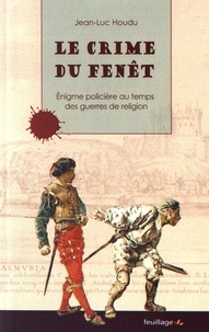 Jean-Luc Houdu - Le crime du Fenêt.