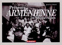 Jean-Luc Huard - Présence arménienne en Rhône-Alpes - Histoire d'une communauté.
