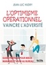 Jean-Luc Hudry - L'optimisme opérationnel - Vaincre l'adversité. Guide pratique pour mieux manager et vivre au bureau.
