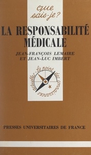 Jean-Luc Imbert et Jean-François Lemaire - La responsabilité médicale.