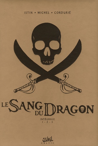 Jean-Luc Istin et Guy Michel - Le Sang du Dragon  : Intégrale Tomes 1 à 3.