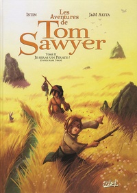 Jean-Luc Istin et Julien Akita - Les Aventures de Tom Sawyer Tome 2 : Je serai un pirate !.