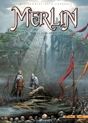 Jean-Luc Istin et Eric Lambert - Merlin Tome 11 : Le roi Arthur.
