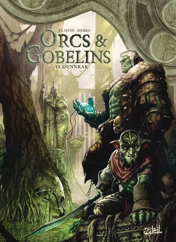 Jean-Luc Istin et Alex Sierra - Terres d'Arran : Orcs & Gobelins Tome 10 : Dunnrak.