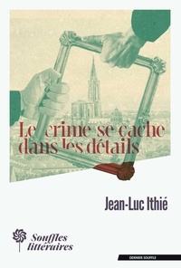 Jean-Luc Ithié - Le crime se cache dans les détails.