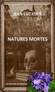 Jean-Luc Ithié - Natures mortes.