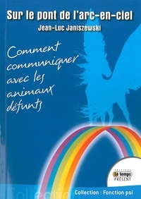 Sur le pont de larc-en-ciel - Comment communiquer avec les animaux défunts.pdf