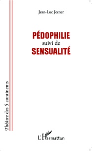Jean-Luc Jeener - Pédophilie suivi de Sensualité.