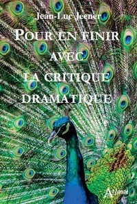 Jean-Luc Jeener - Pour en finir avec la critique dramatique.