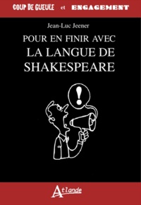 Jean-Luc Jeener - Pour en finir avec la langue de Shakespeare.