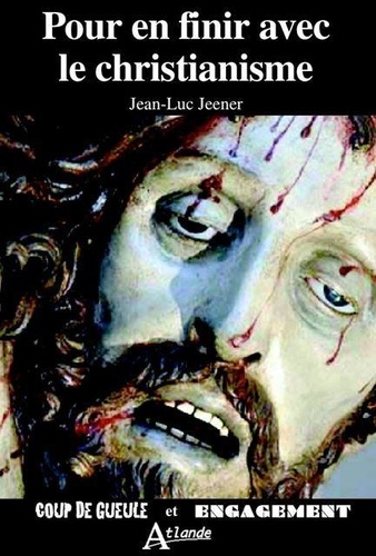 Jean-Luc Jeener - Pour en finir avec le christianisme ?.