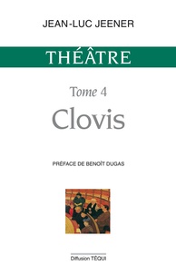 Jean-Luc Jeener - Théâtre / Jean-Luc Jeener Tome 4 : Clovis.