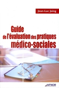 Jean-Luc Joing - Guide de l'évaluation des pratiques médico-sociales.