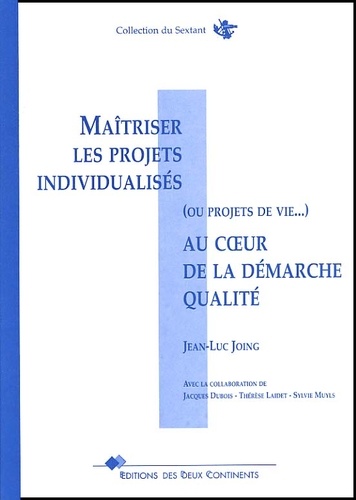 Jean-Luc Joing - Maîtriser les projets individualisés (ou projets de vie...) au coeur de la démarche qualité.