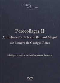 Jean-Luc Joly et Christelle Reggiani - Perecollages II - Anthologie d'articles de Bernard Magné sur l'oeuvre de Georges Perec.