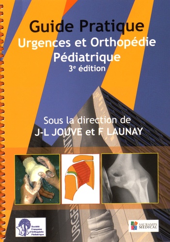 Jean-Luc Jouve et Franck Launay - Guide pratique urgences et orthopédie pédiatrique.