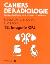 Jean-Luc Kahn et Pierre Bourjat - Cahiers de radiologie Tome 12 - Imagerie ORL.