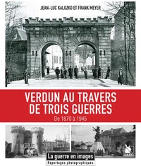 Verdun au travers de trois guerres 1870-1945