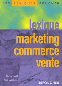Jean-Luc Koehl et Maryse Koehl - Lexique marketing commerce vente.