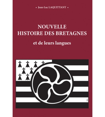 Jean-Luc Lacquittant - Nouvelle histoire des Bretagnes et de leurs langues.