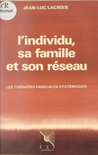 L'individu, sa famille et son réseau. Les thérapies familiales systémiques