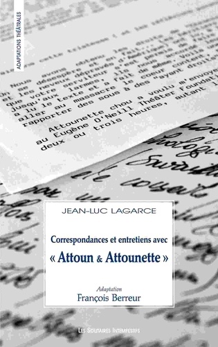 Jean-Luc Lagarce - Correspondances et entretiens avec "Attoun & Attounette".