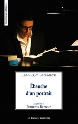 Jean-Luc Lagarce - Ebauche d'un portrait.