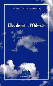 Jean-Luc Lagarce - Elles disent...l'Odyssée.